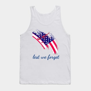 Lest we forget, veterans day, freedom, is not free, lets not forget, lest we forget, millitary, us army, soldier, proud veteran, veteran dad, thank you for your service Tank Top